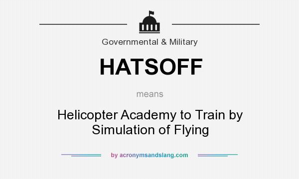 What does HATSOFF mean? It stands for Helicopter Academy to Train by Simulation of Flying