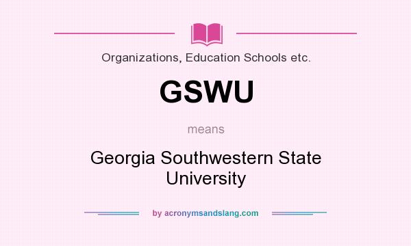 What does GSWU mean? It stands for Georgia Southwestern State University