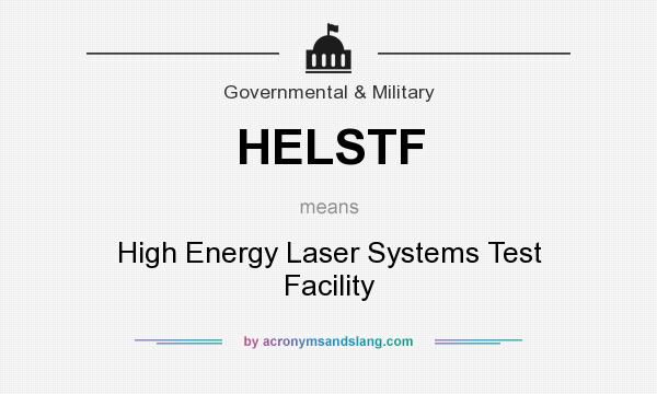 What does HELSTF mean? It stands for High Energy Laser Systems Test Facility