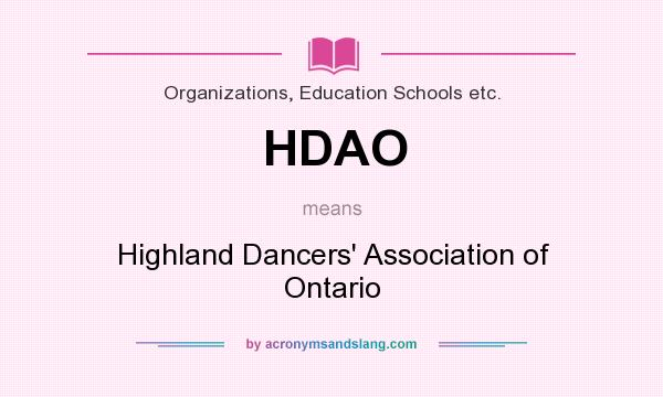 What does HDAO mean? It stands for Highland Dancers` Association of Ontario