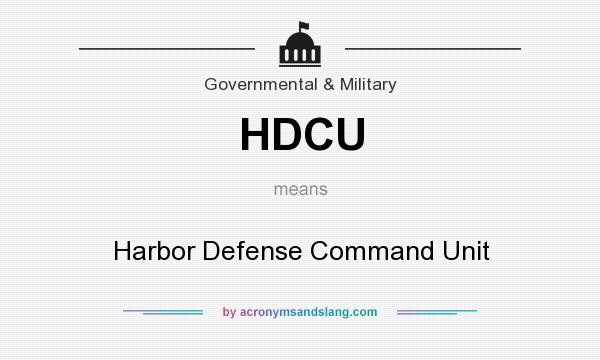 What does HDCU mean? It stands for Harbor Defense Command Unit