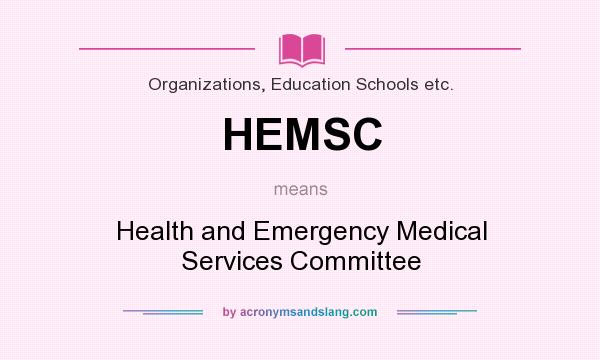 What does HEMSC mean? It stands for Health and Emergency Medical Services Committee