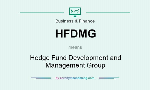 What does HFDMG mean? It stands for Hedge Fund Development and Management Group