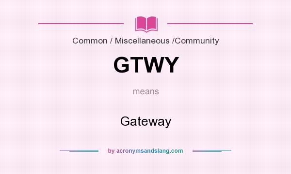 What does GTWY mean? It stands for Gateway