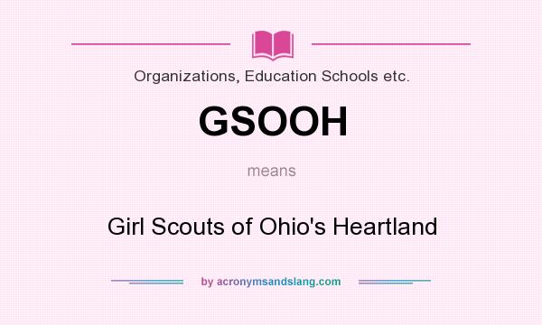 What does GSOOH mean? It stands for Girl Scouts of Ohio`s Heartland
