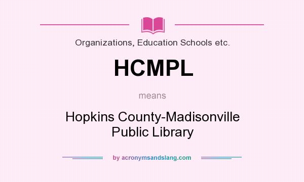 What does HCMPL mean? It stands for Hopkins County-Madisonville Public Library