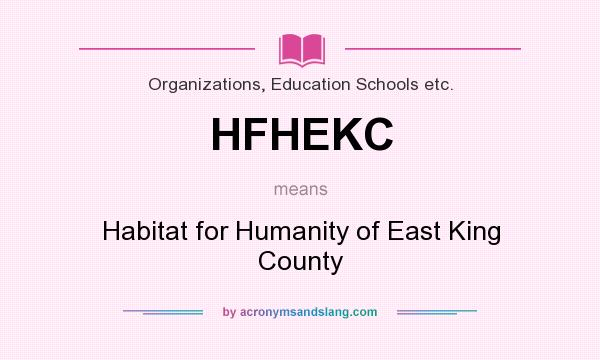 What does HFHEKC mean? It stands for Habitat for Humanity of East King County