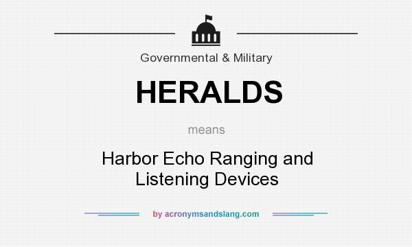 What does HERALDS mean? It stands for Harbor Echo Ranging and Listening Devices