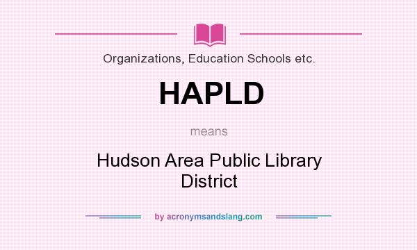 What does HAPLD mean? It stands for Hudson Area Public Library District