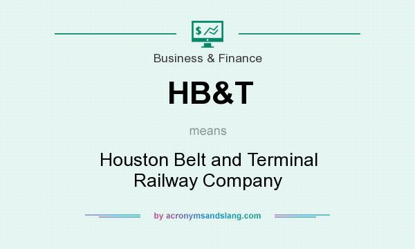 What does HB&T mean? It stands for Houston Belt and Terminal Railway Company