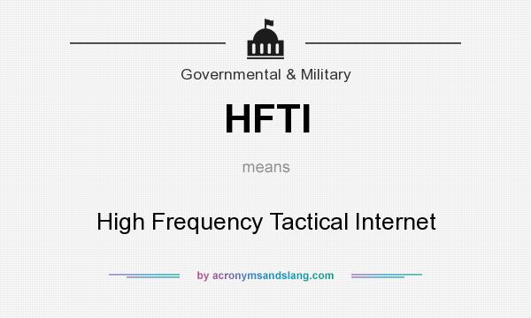 What does HFTI mean? It stands for High Frequency Tactical Internet