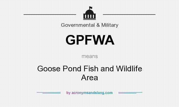 What does GPFWA mean? It stands for Goose Pond Fish and Wildlife Area