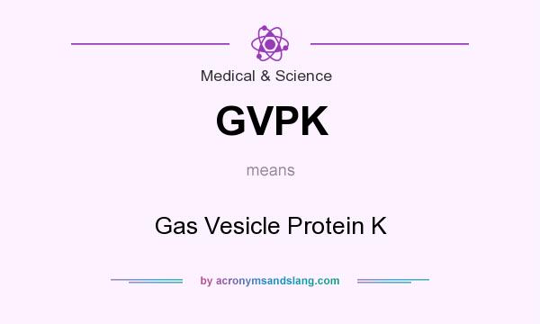 What does GVPK mean? It stands for Gas Vesicle Protein K