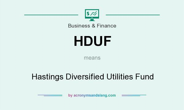 What does HDUF mean? It stands for Hastings Diversified Utilities Fund