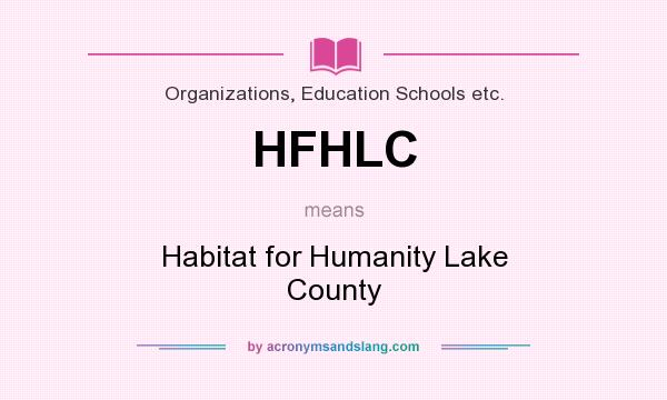 What does HFHLC mean? It stands for Habitat for Humanity Lake County