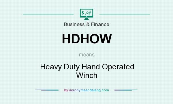 What does HDHOW mean? It stands for Heavy Duty Hand Operated Winch