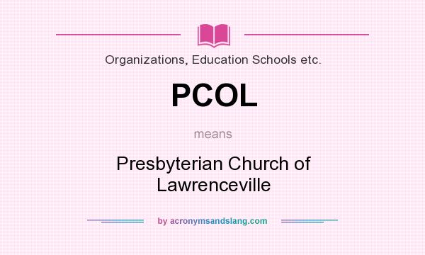 What does PCOL mean? It stands for Presbyterian Church of Lawrenceville