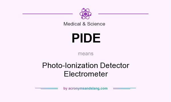 What does PIDE mean? It stands for Photo-Ionization Detector Electrometer