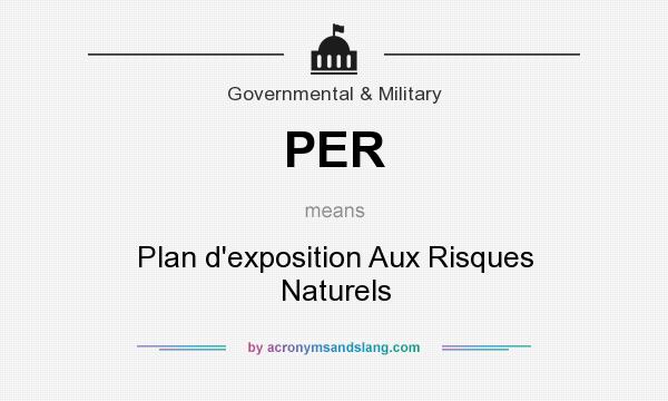 What does PER mean? It stands for Plan d`exposition Aux Risques Naturels
