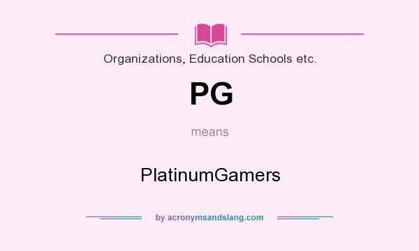 What does PG mean? It stands for PlatinumGamers