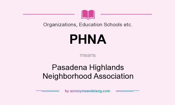 What does PHNA mean? It stands for Pasadena Highlands Neighborhood Association