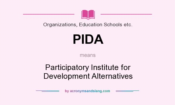 What does PIDA mean? It stands for Participatory Institute for Development Alternatives