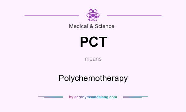 What does PCT mean? It stands for Polychemotherapy