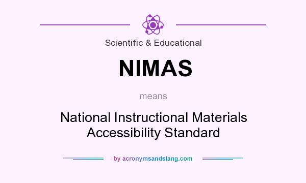 What does NIMAS mean? It stands for National Instructional Materials Accessibility Standard
