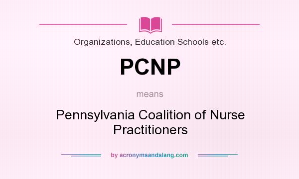 What does PCNP mean? It stands for Pennsylvania Coalition of Nurse Practitioners