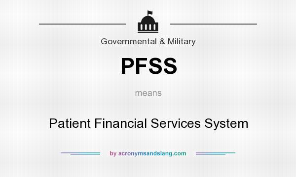 What does PFSS mean? It stands for Patient Financial Services System