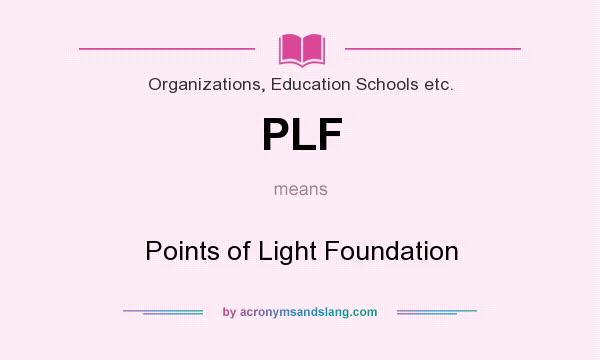 What does PLF mean? It stands for Points of Light Foundation