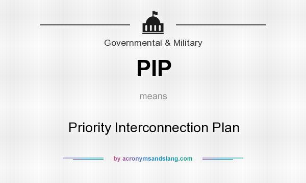 What does PIP mean? It stands for Priority Interconnection Plan