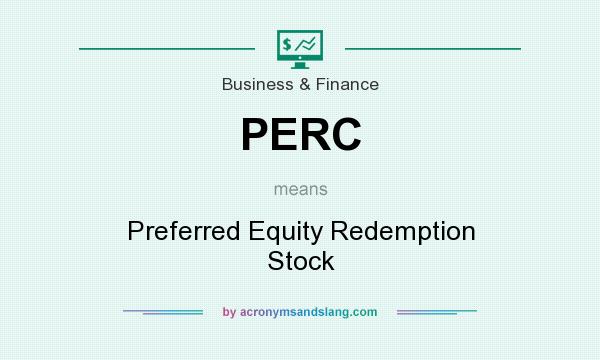 What does PERC mean? It stands for Preferred Equity Redemption Stock