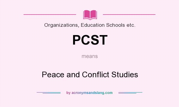 What does PCST mean? It stands for Peace and Conflict Studies
