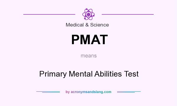 What does PMAT mean? It stands for Primary Mental Abilities Test