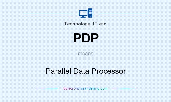 What does PDP mean? It stands for Parallel Data Processor