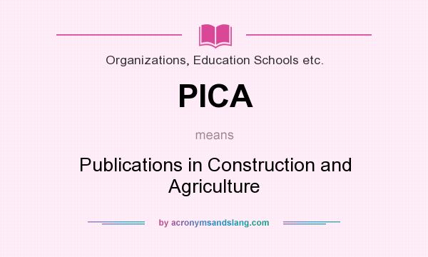 What does PICA mean? It stands for Publications in Construction and Agriculture