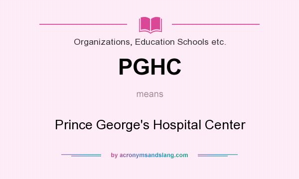 What does PGHC mean? It stands for Prince George`s Hospital Center