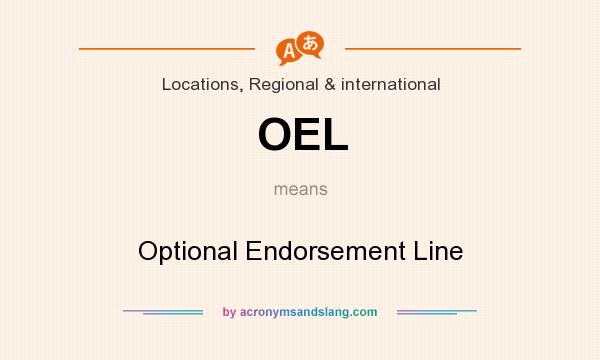 What does OEL mean? It stands for Optional Endorsement Line