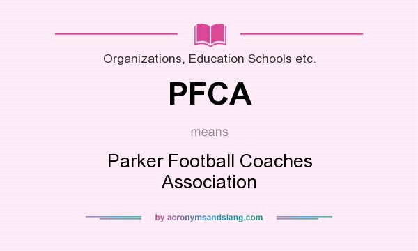 What does PFCA mean? It stands for Parker Football Coaches Association