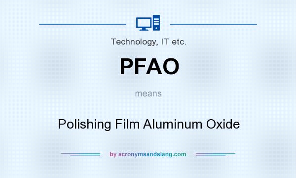 What does PFAO mean? It stands for Polishing Film Aluminum Oxide