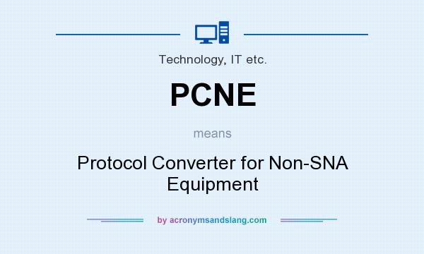 What does PCNE mean? It stands for Protocol Converter for Non-SNA Equipment