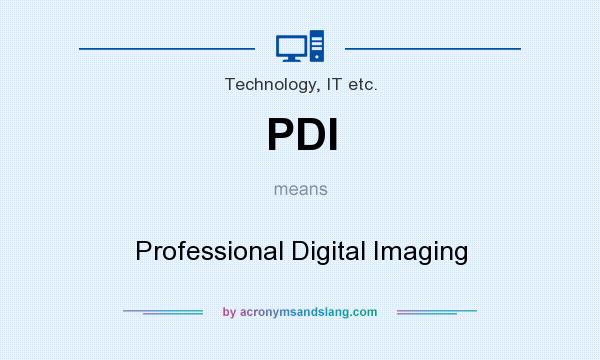 What does PDI mean? It stands for Professional Digital Imaging