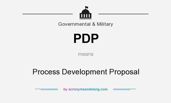 What does PDP mean? It stands for Process Development Proposal