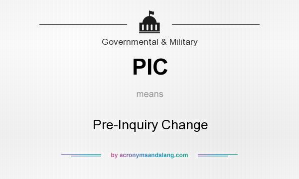 What does PIC mean? It stands for Pre-Inquiry Change