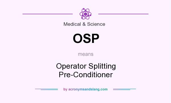 What does OSP mean? It stands for Operator Splitting Pre-Conditioner