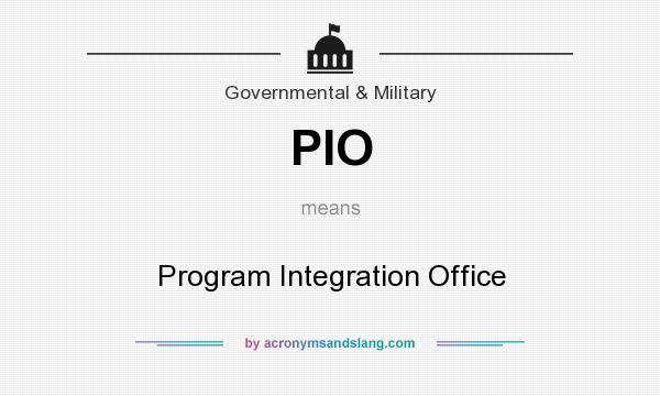 What does PIO mean? It stands for Program Integration Office