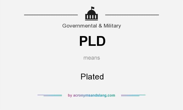 What does PLD mean? It stands for Plated