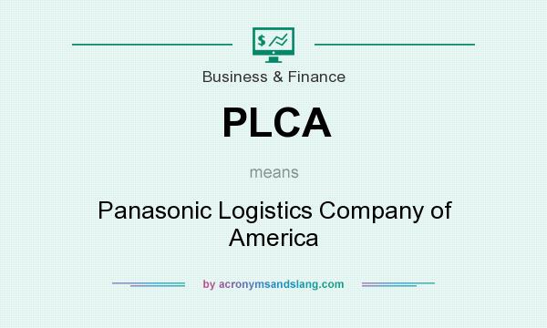 What does PLCA mean? It stands for Panasonic Logistics Company of America