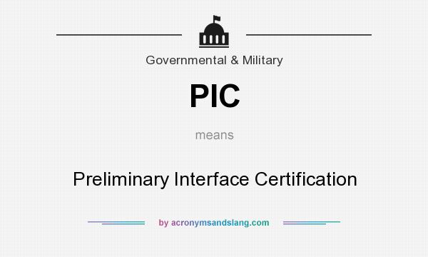 What does PIC mean? It stands for Preliminary Interface Certification